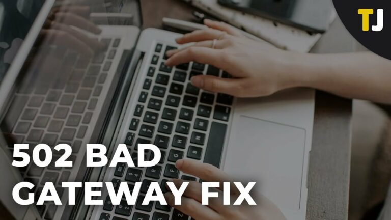 The Ultimate Guide: How to Fix a 502 Bad Gateway Error